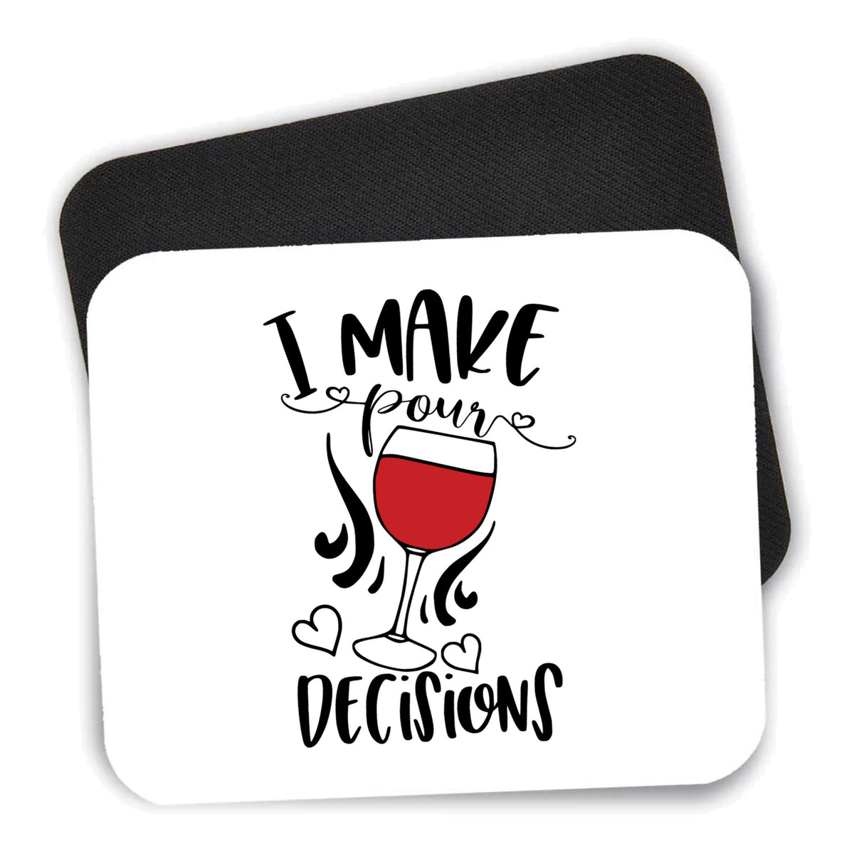 I Make POUR Decisions - Wine mouse pad shown with its black non-slip rubber underside