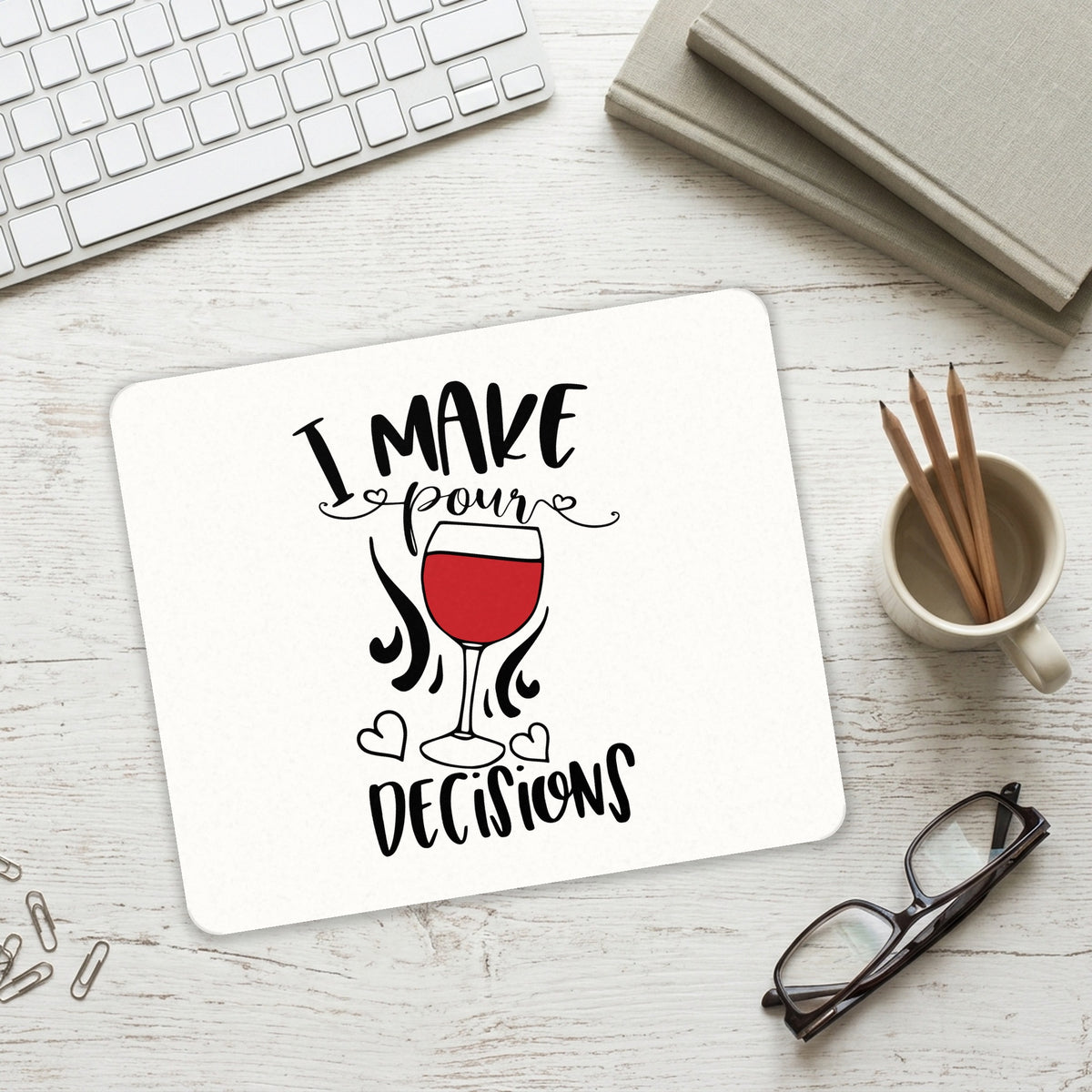 I Make POUR Decisions - Wine mouse pad on a desk with a keyboard