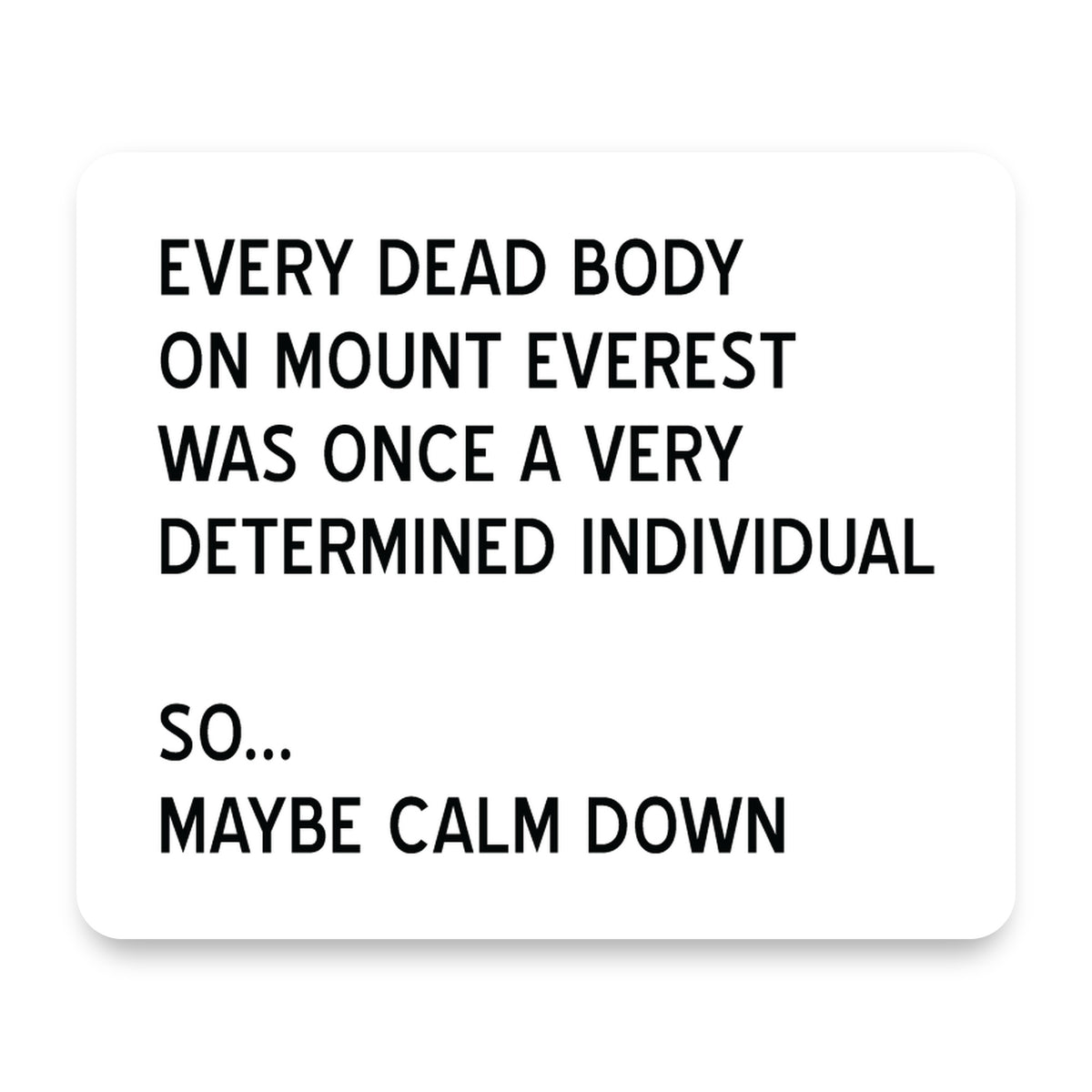 Every Dead Body on Everest - Calm Down mouse pad, front view