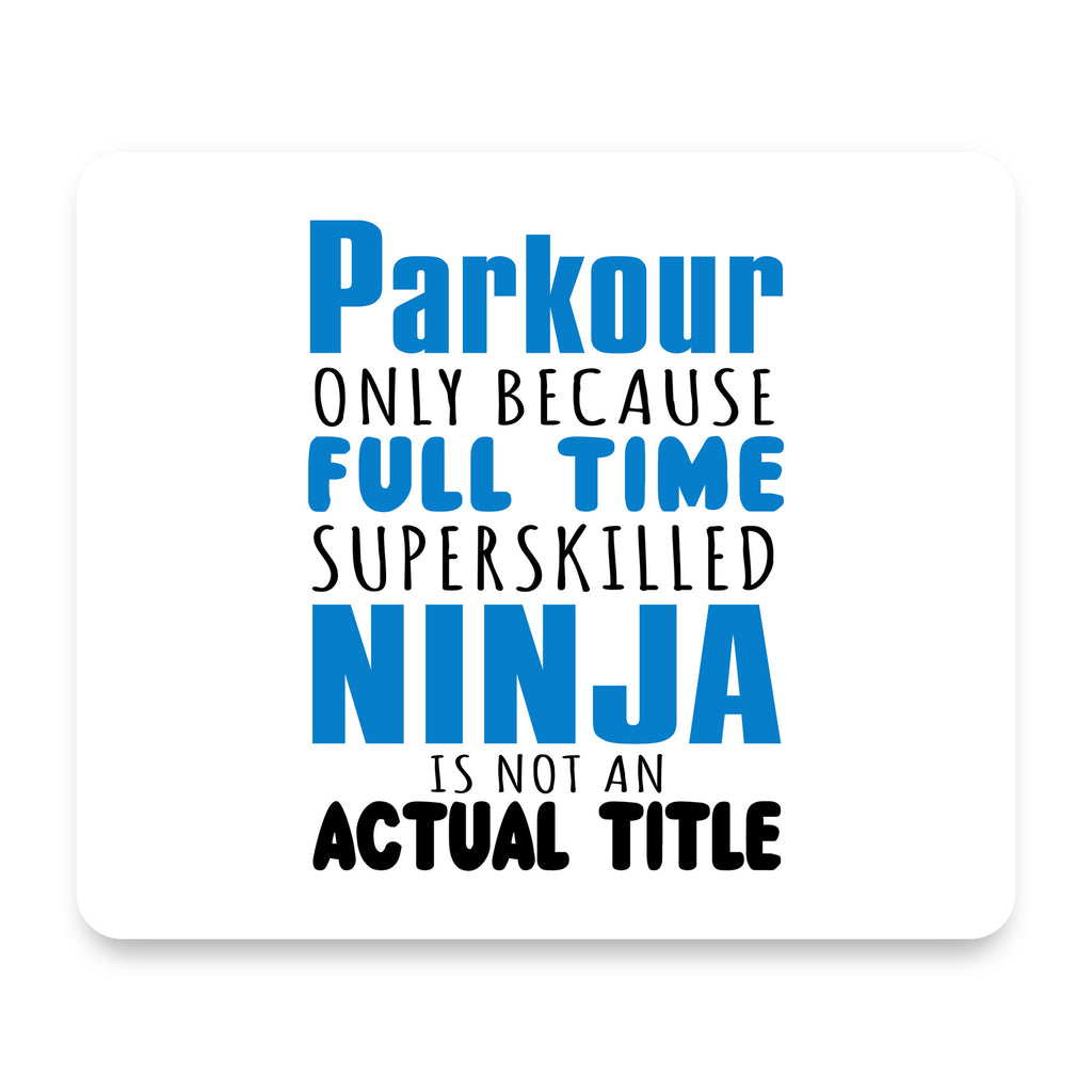 Parkour Because Super Skilled Ninja Not Actual mouse pad, front view