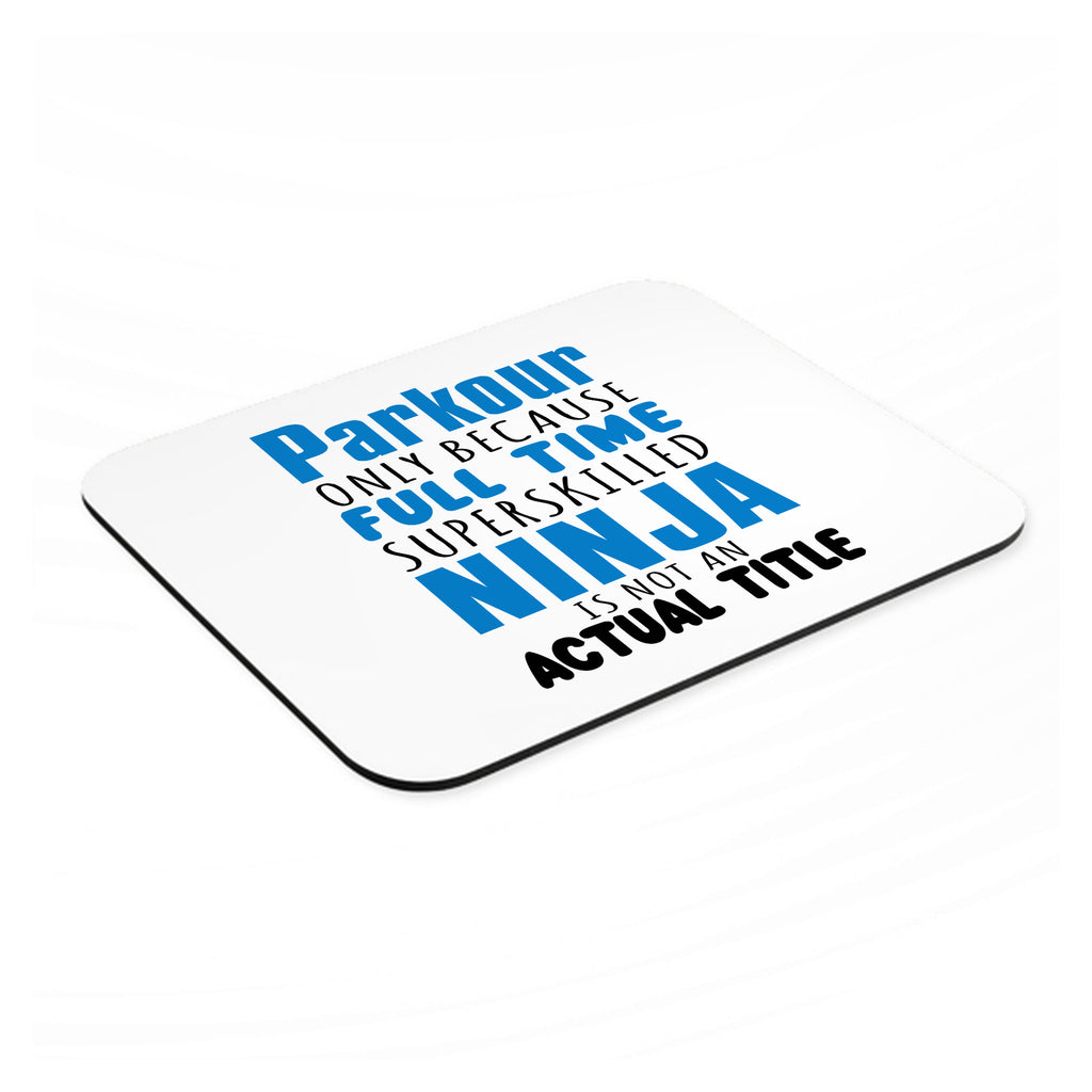 Parkour Because Super Skilled Ninja Not Actual mouse pad, angled view showing the 1/4 inch thick base