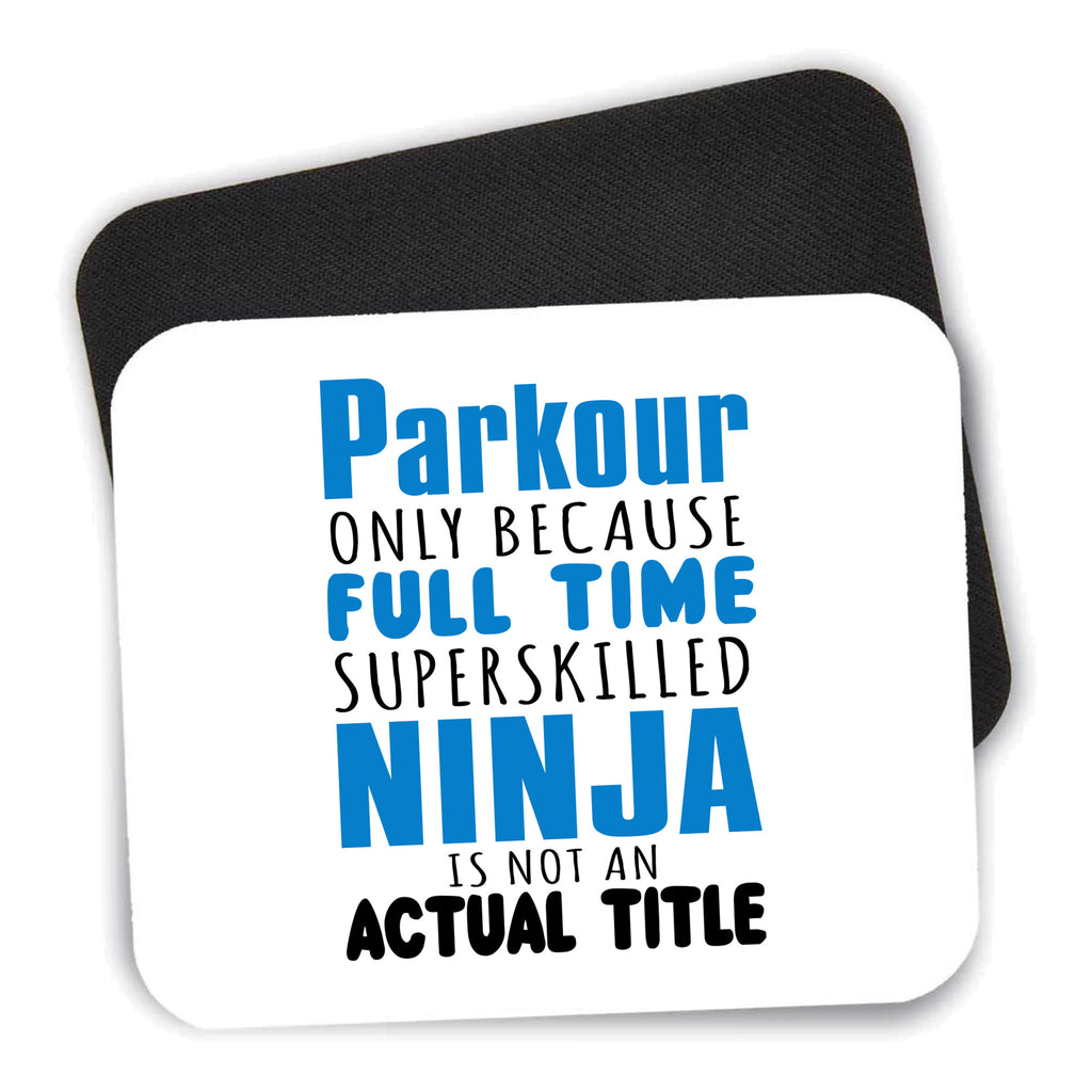 Parkour Because Super Skilled Ninja Not Actual mouse pad shown with its black non-slip rubber underside