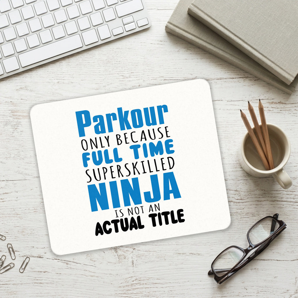 Parkour Because Super Skilled Ninja Not Actual mouse pad on a desk with a keyboard