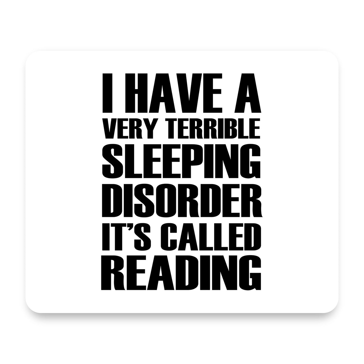 Terrible Sleeping Disorder Called Reading mouse pad, front view