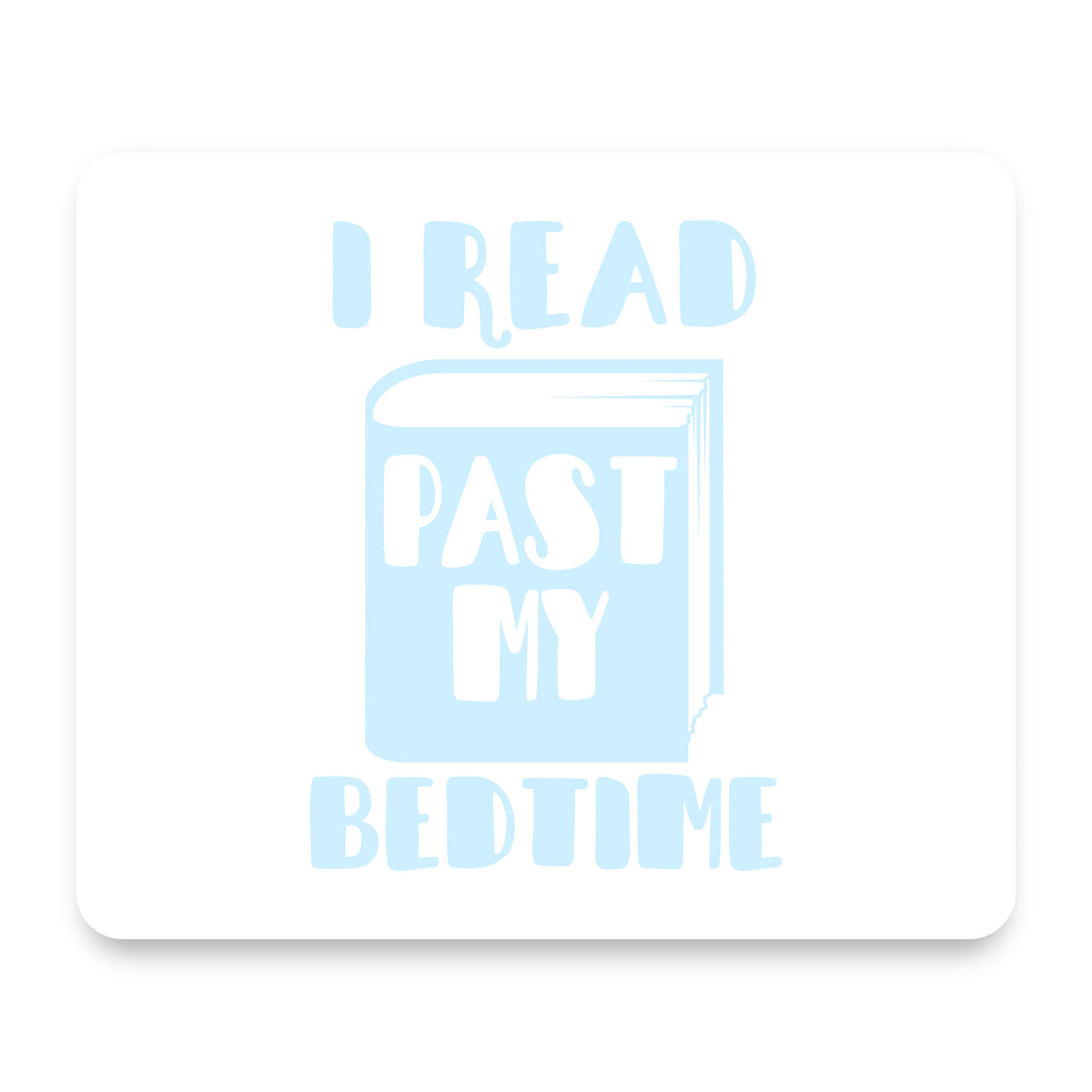 I Read Past My Bedtime mouse pad, front view