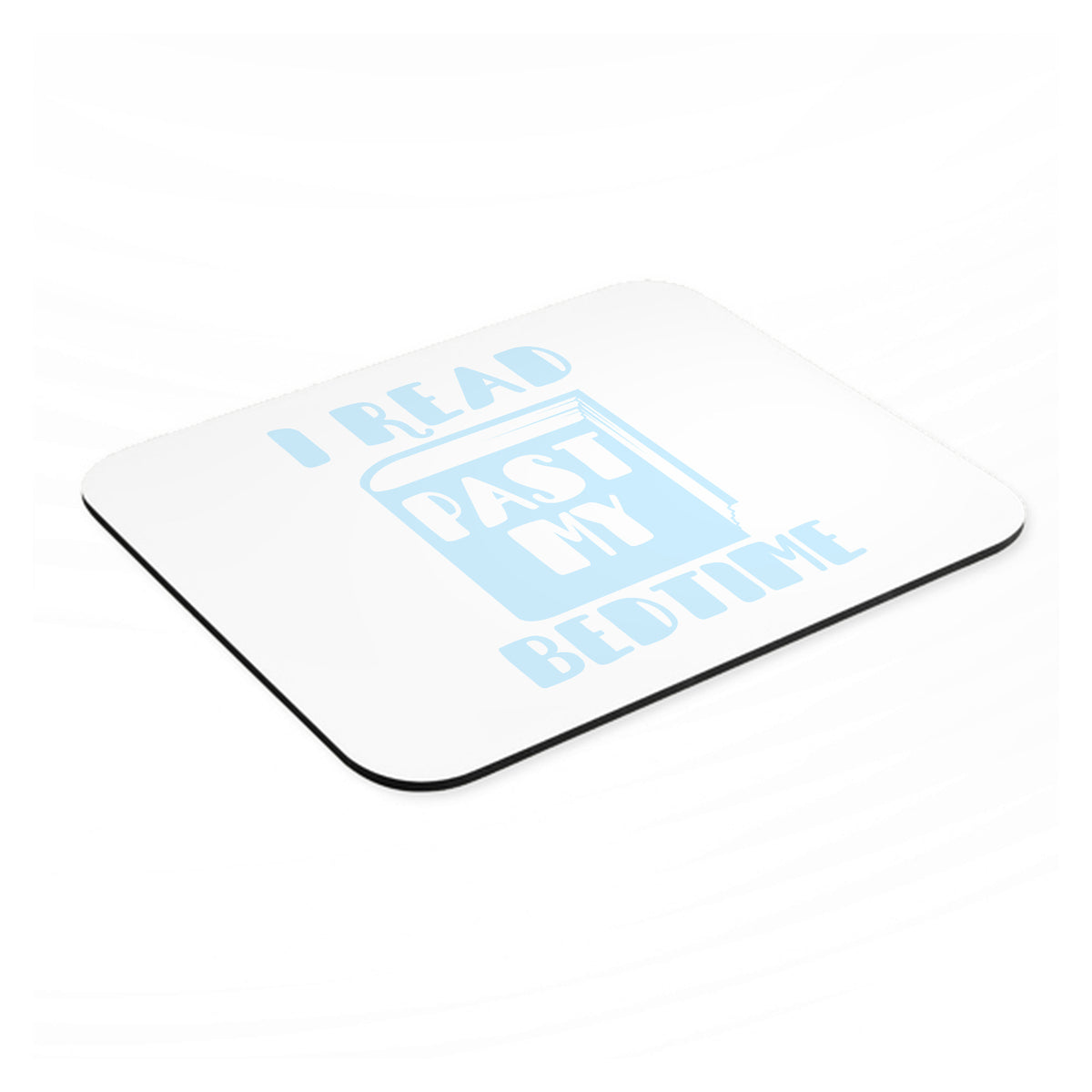 I Read Past My Bedtime mouse pad, angled view showing the 1/4 inch thick base
