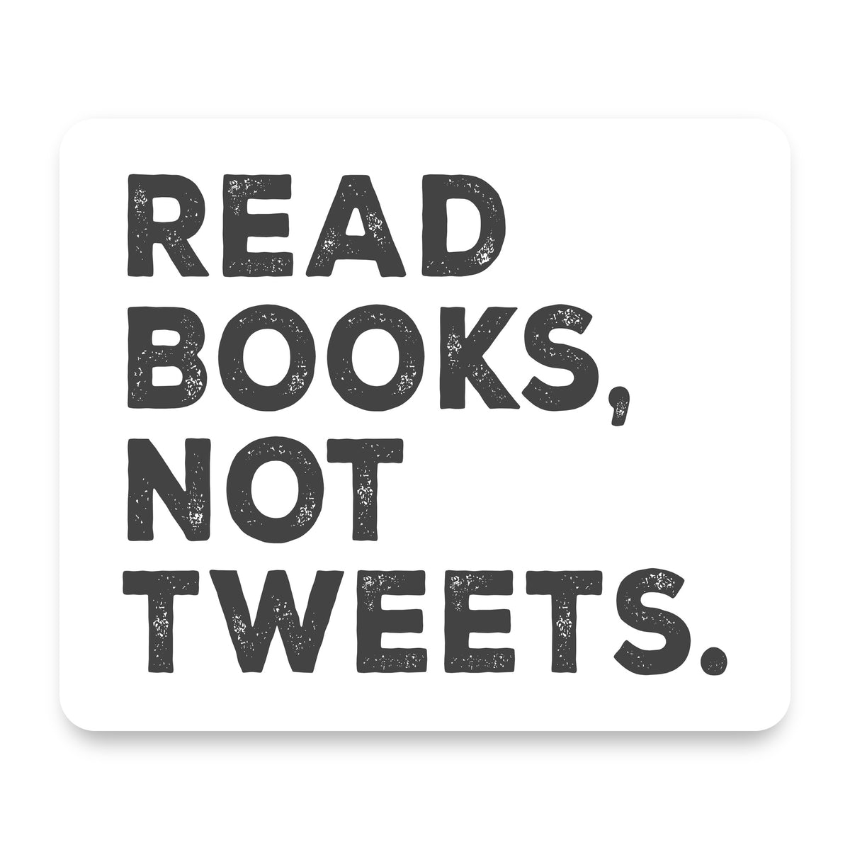 Read Books, Not Tweets mouse pad, front view