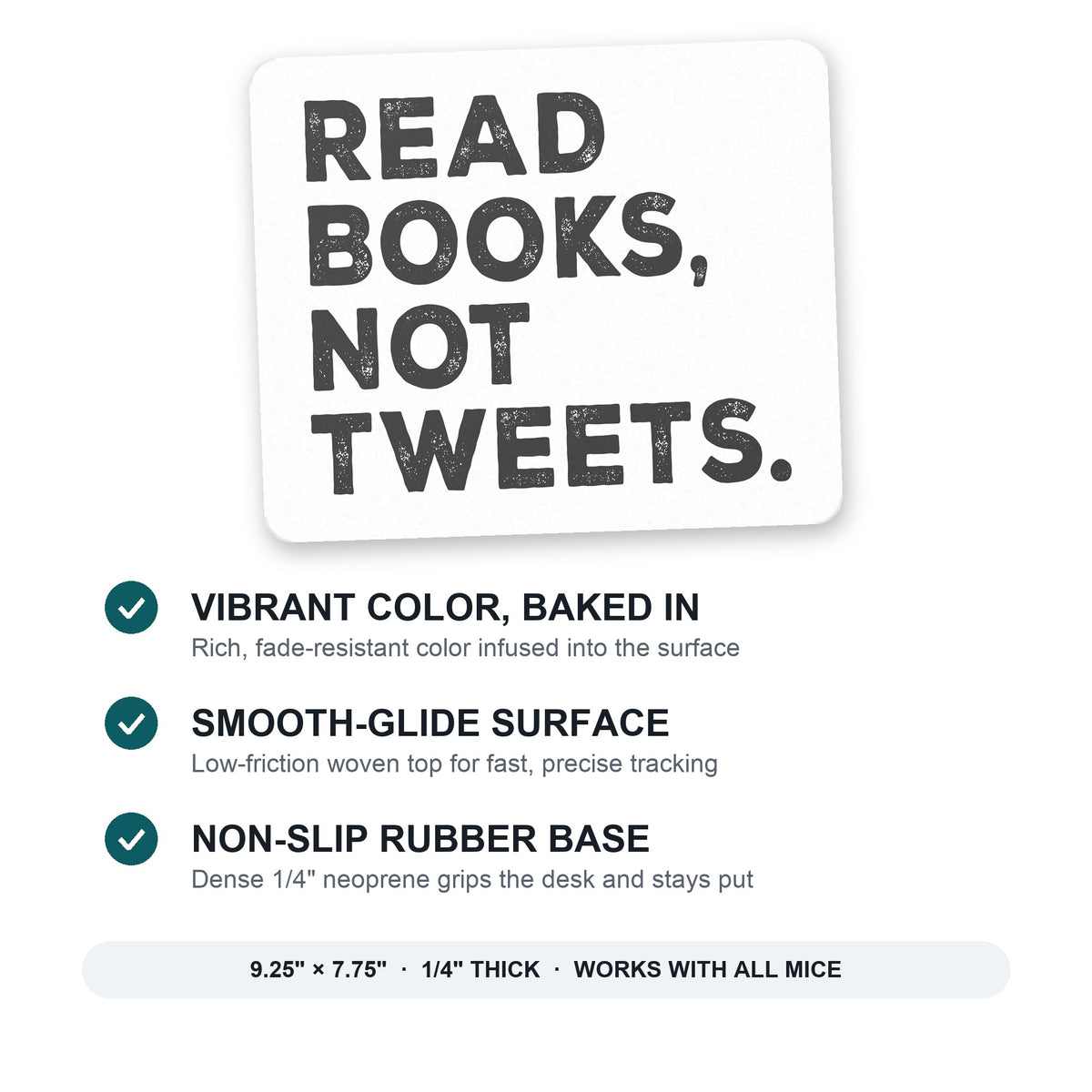 Read Books, Not Tweets mouse pad: vibrant color, smooth-glide surface, non-slip rubber base, 9.25 x 7.75 inches