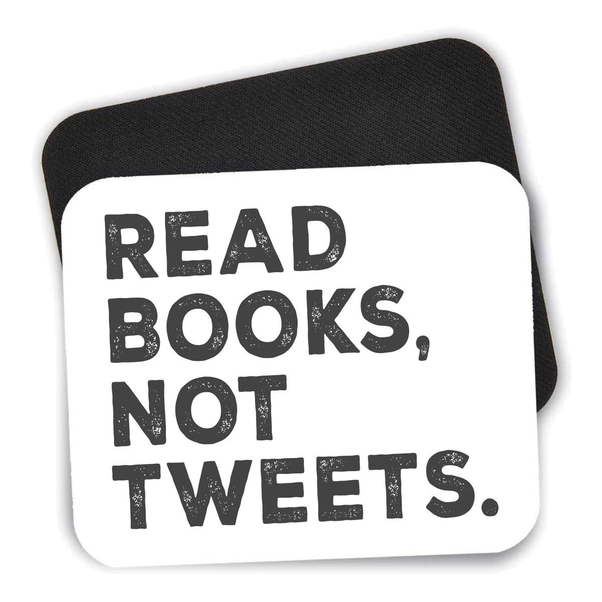 Read Books, Not Tweets mouse pad shown with its black non-slip rubber underside