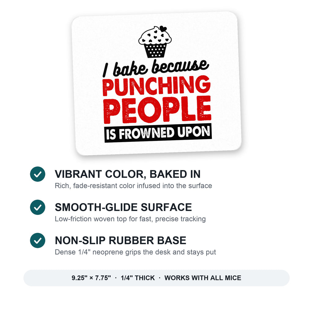 I Bake Because Punching People is Frowned Upon mouse pad: vibrant color, smooth-glide surface, non-slip rubber base, 9.25 x 7.75 inches