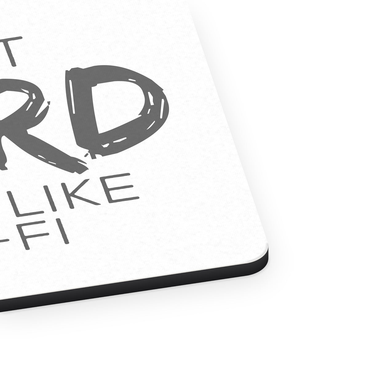 I'm Not Weird, I Just Like Sci-Fi mouse pad, close-up of the fabric surface and rubber edge