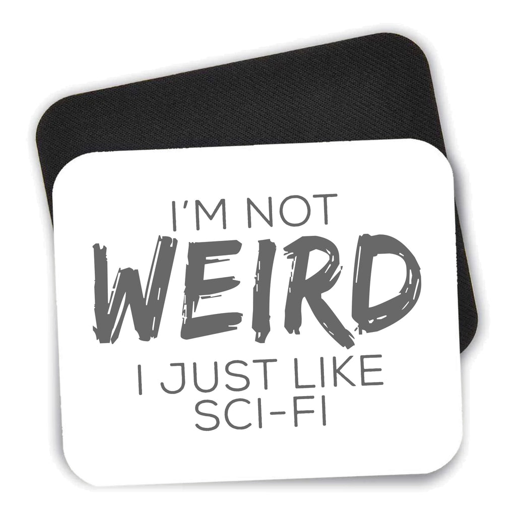 I'm Not Weird, I Just Like Sci-Fi mouse pad shown with its black non-slip rubber underside