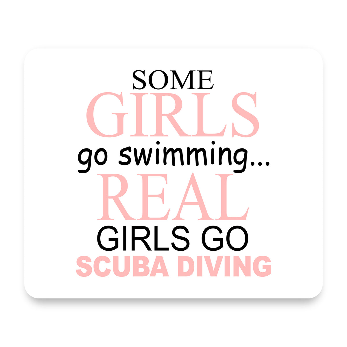 Real Girls Go Scuba Diving mouse pad, front view