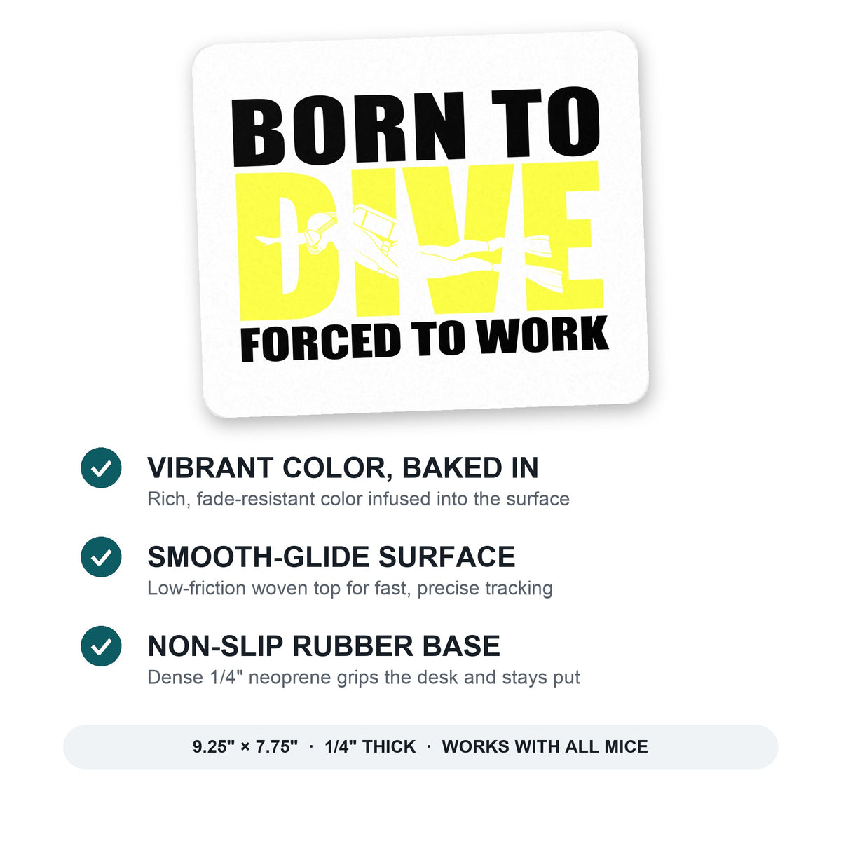Born to Dive, Forced to Work mouse pad: vibrant color, smooth-glide surface, non-slip rubber base, 9.25 x 7.75 inches