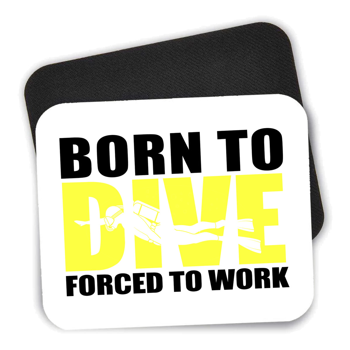 Born to Dive, Forced to Work mouse pad shown with its black non-slip rubber underside