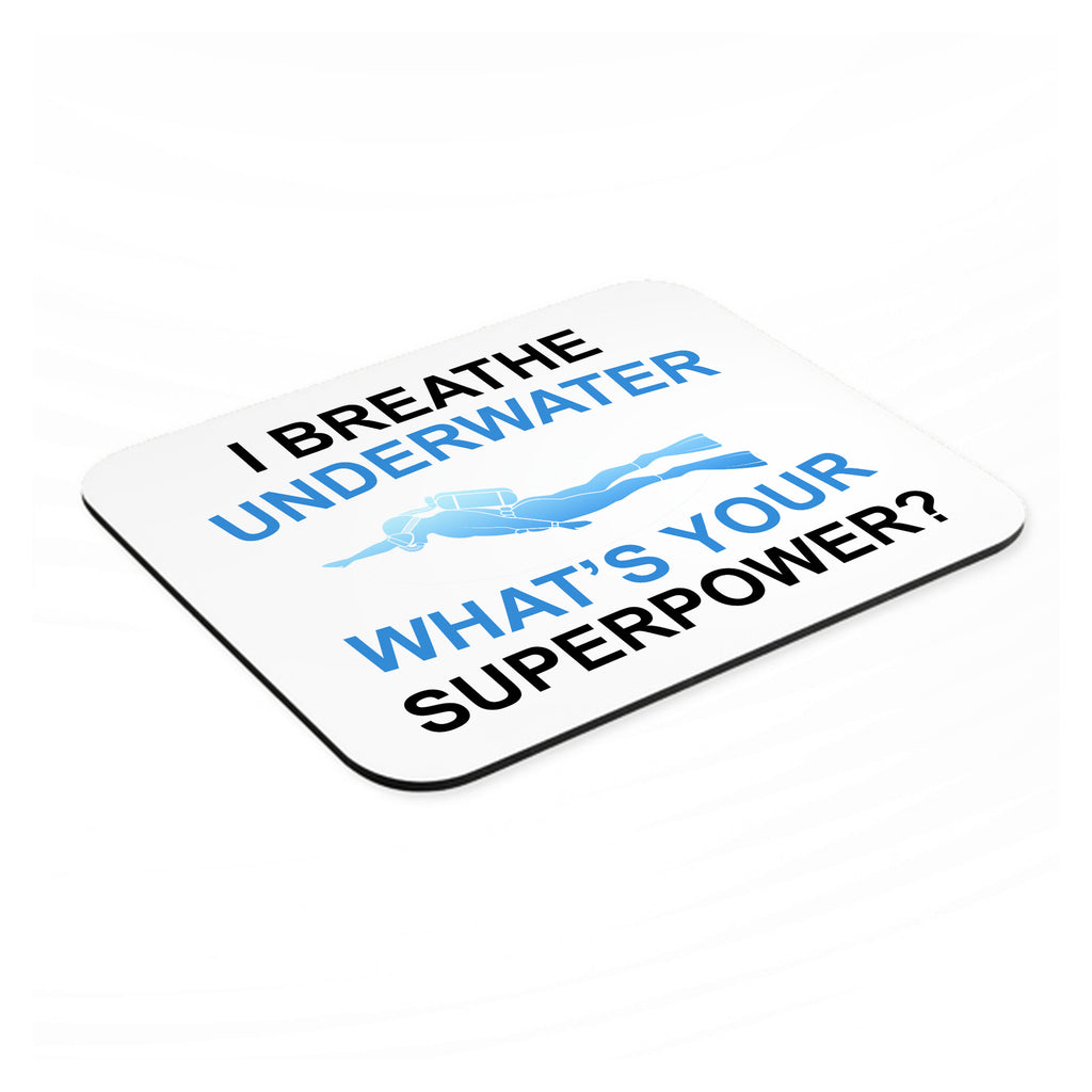 I Breathe Underwater What's Your Superpower mouse pad, angled view showing the 1/4 inch thick base