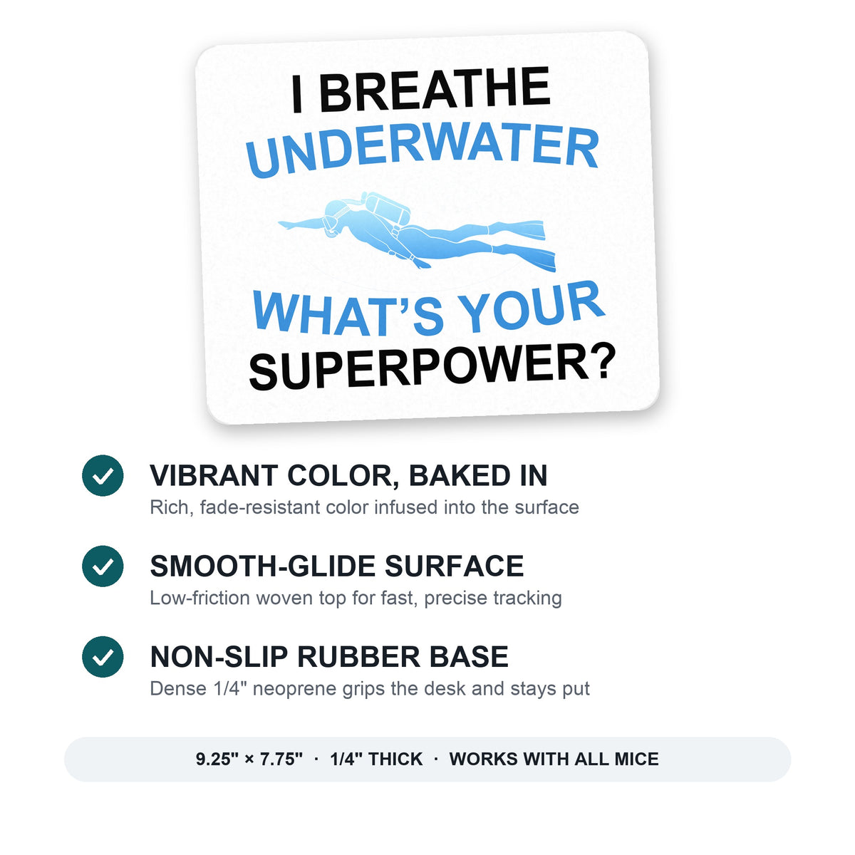 I Breathe Underwater What's Your Superpower mouse pad: vibrant color, smooth-glide surface, non-slip rubber base, 9.25 x 7.75 inches