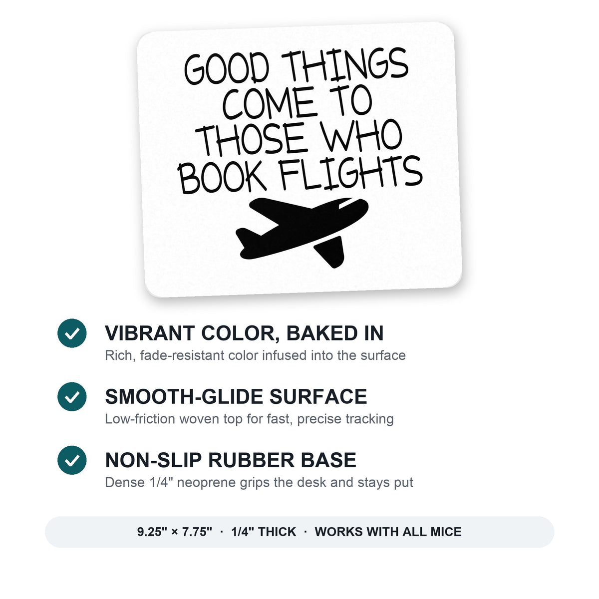 Good Things Come to Those Who Book Flights mouse pad: vibrant color, smooth-glide surface, non-slip rubber base, 9.25 x 7.75 inches