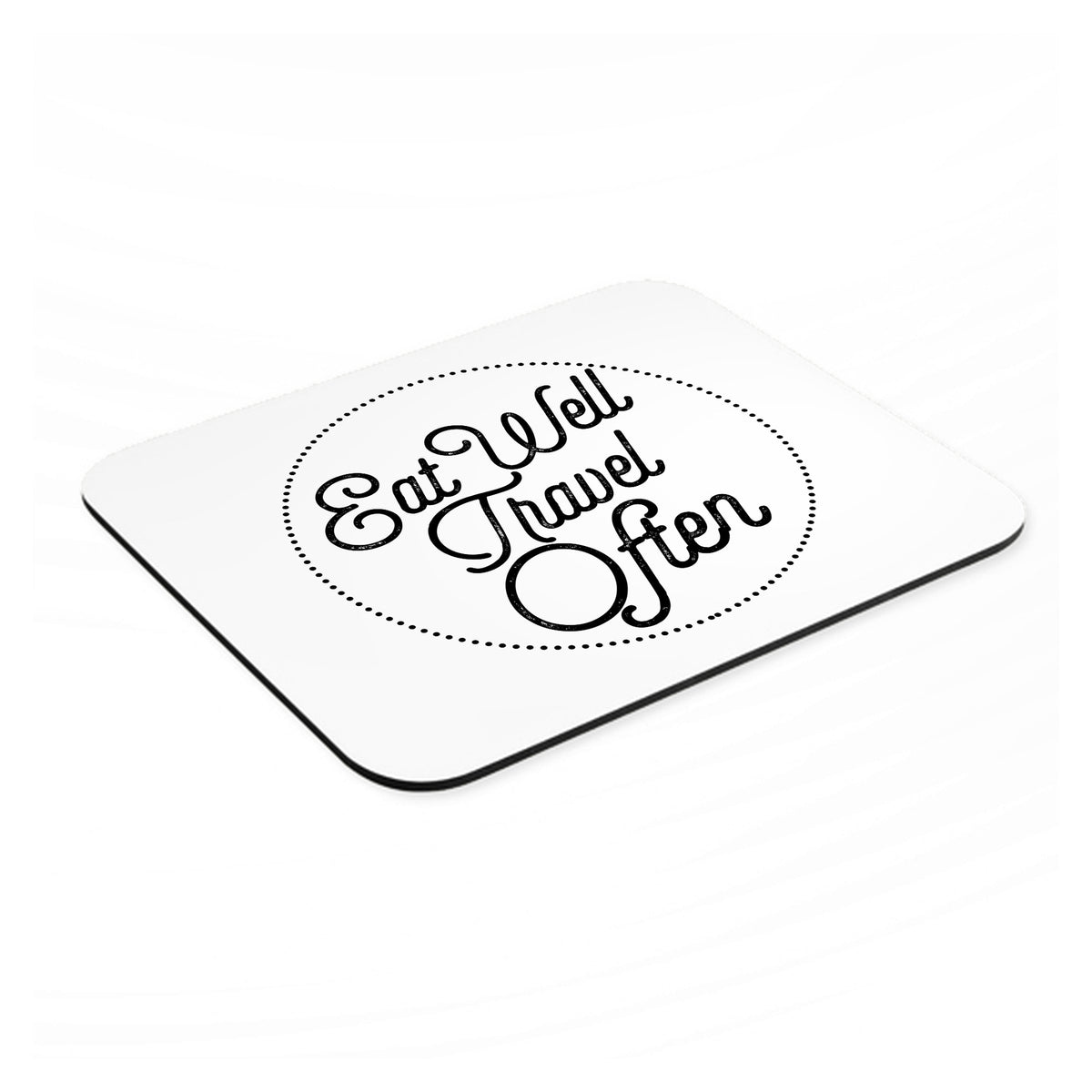 Eat Well, Travel Often mouse pad, angled view showing the 1/4 inch thick base