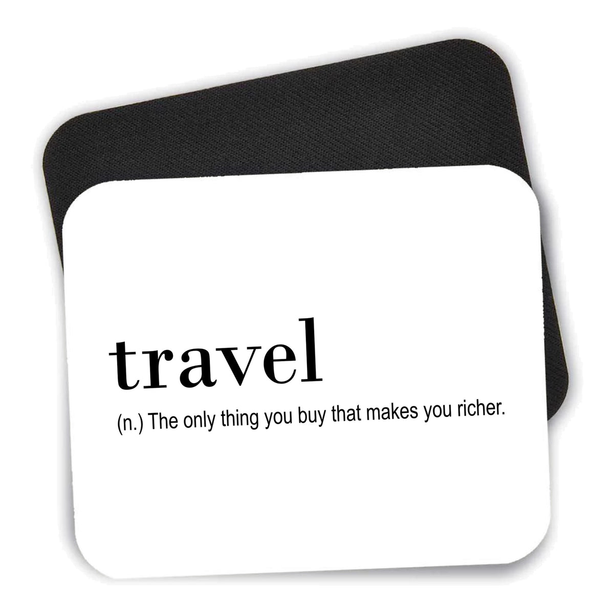 Travel - Thing to buy that makes you richer mouse pad shown with its black non-slip rubber underside