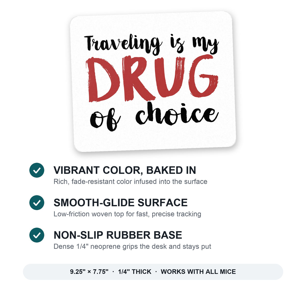 Traveling is My Drug of Choice mouse pad: vibrant color, smooth-glide surface, non-slip rubber base, 9.25 x 7.75 inches