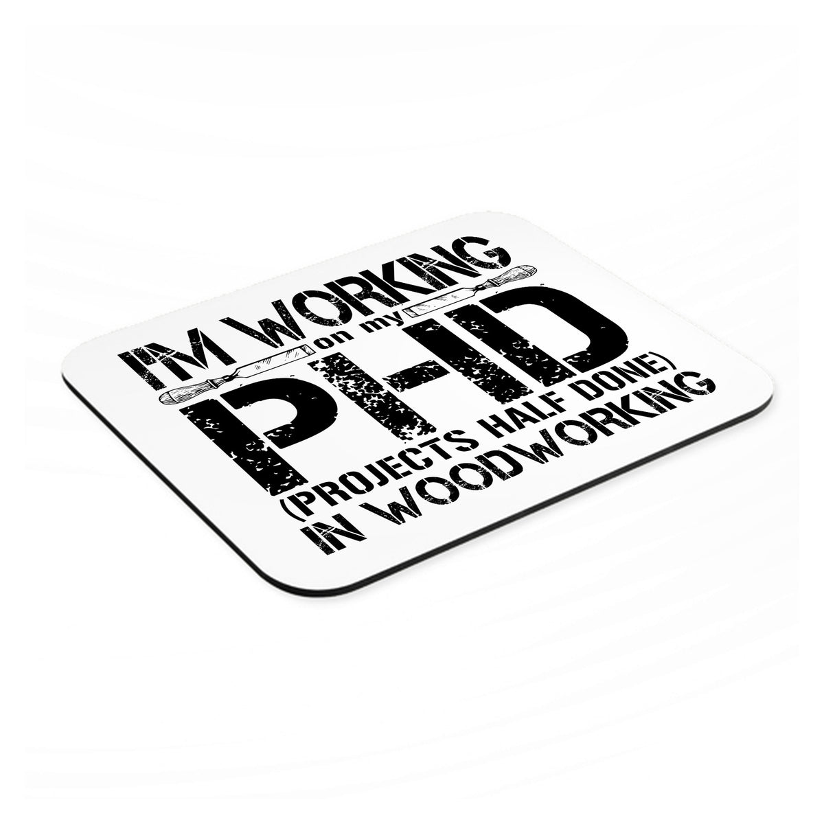 Working on PHD Projects Half Done Woodworking mouse pad, angled view showing the 1/4 inch thick base