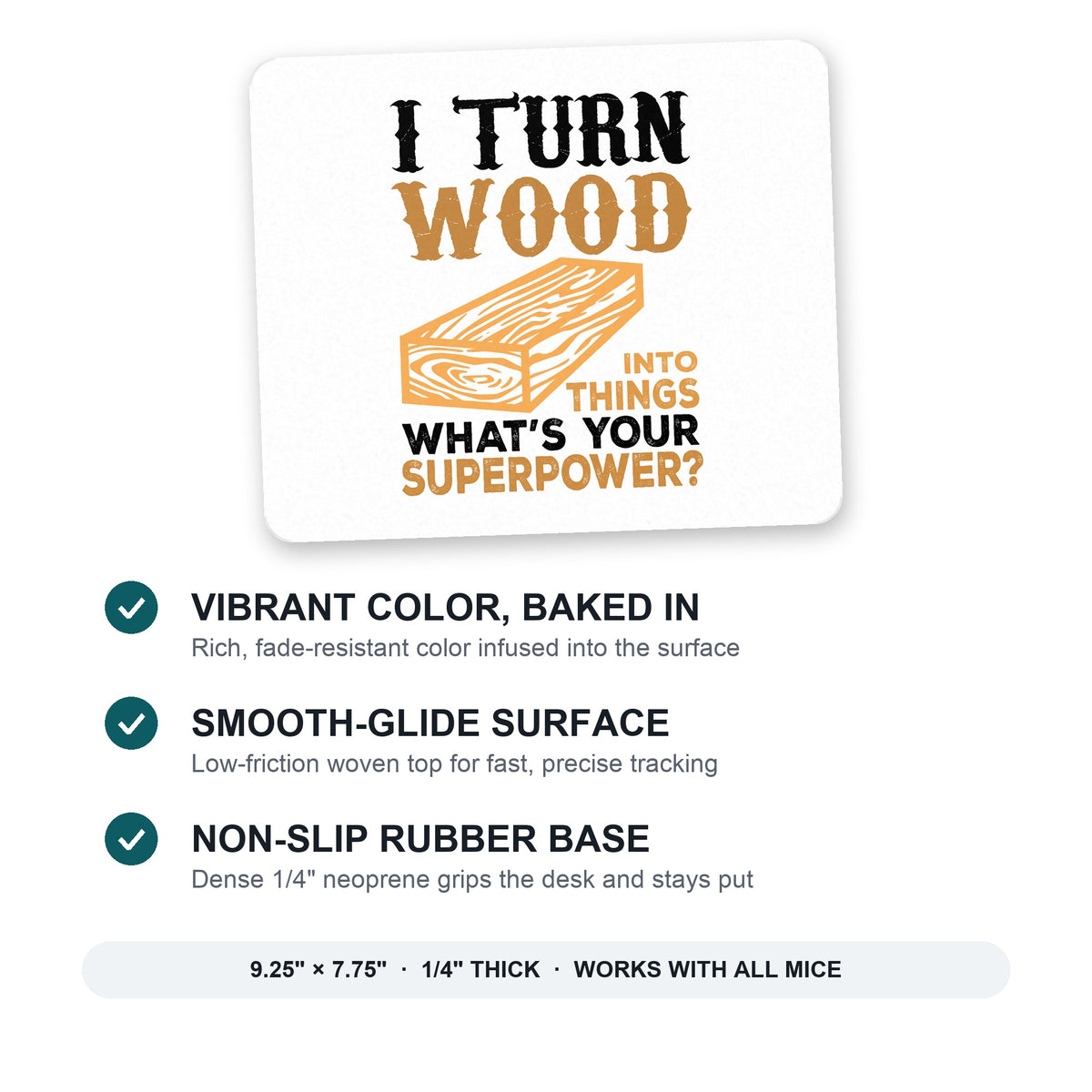 Turn Wood into Things What's Your Superpower mouse pad: vibrant color, smooth-glide surface, non-slip rubber base, 9.25 x 7.75 inches