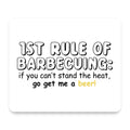 1st Rule of Barbecuing - Get Me a Beer mouse pad, front view