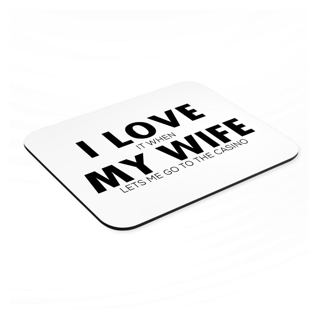Love When My Wife Lets Me Go to Casino mouse pad, angled view showing the 1/4 inch thick base