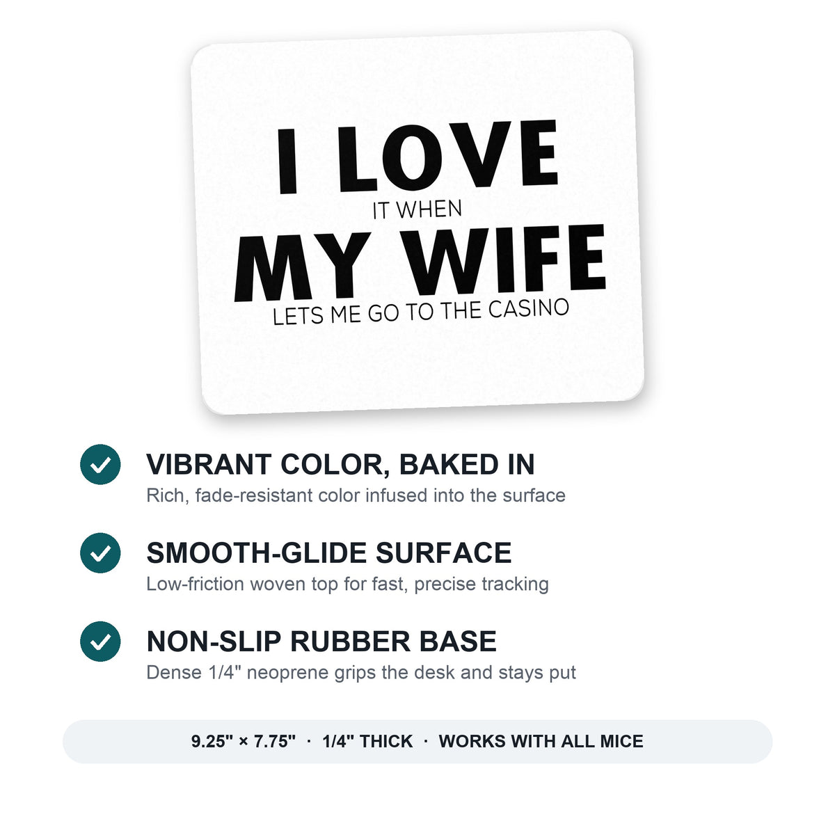 Love When My Wife Lets Me Go to Casino mouse pad: vibrant color, smooth-glide surface, non-slip rubber base, 9.25 x 7.75 inches