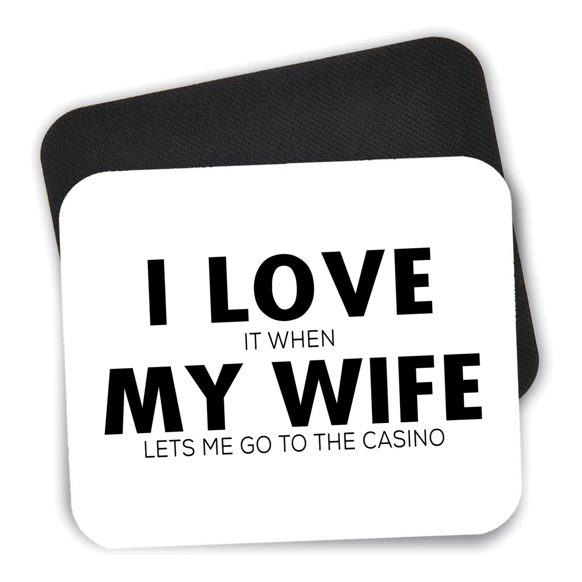 Love When My Wife Lets Me Go to Casino mouse pad shown with its black non-slip rubber underside