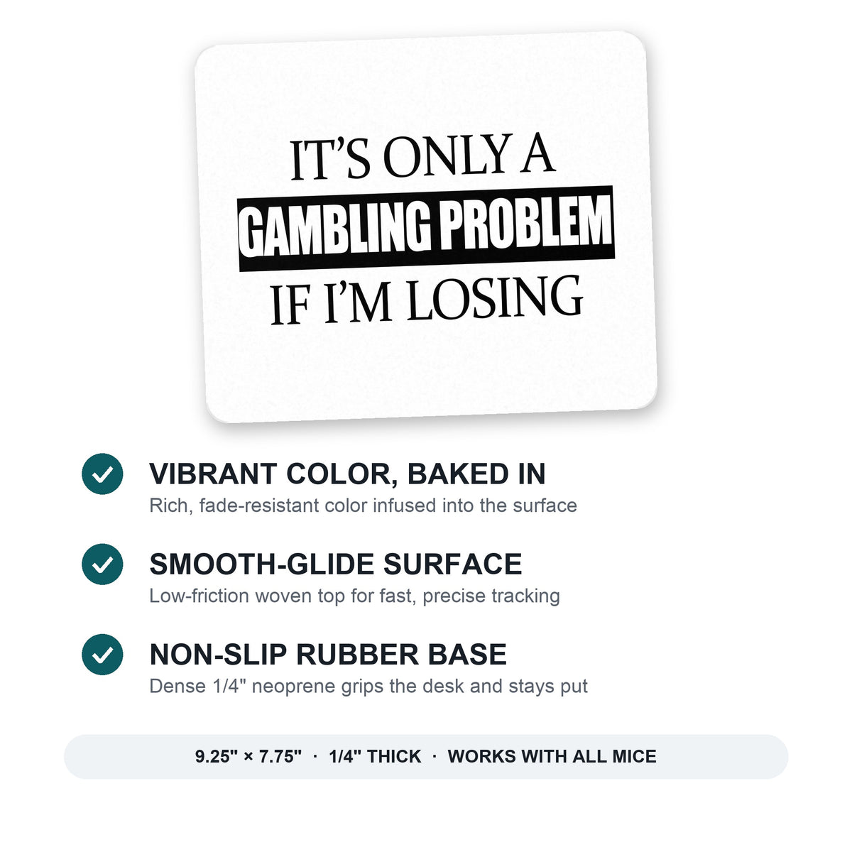 It's Only a Gambling Problem if I'm Losing mouse pad: vibrant color, smooth-glide surface, non-slip rubber base, 9.25 x 7.75 inches
