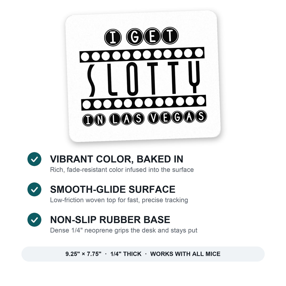 I Get SLOTTY in Las Vegas mouse pad: vibrant color, smooth-glide surface, non-slip rubber base, 9.25 x 7.75 inches