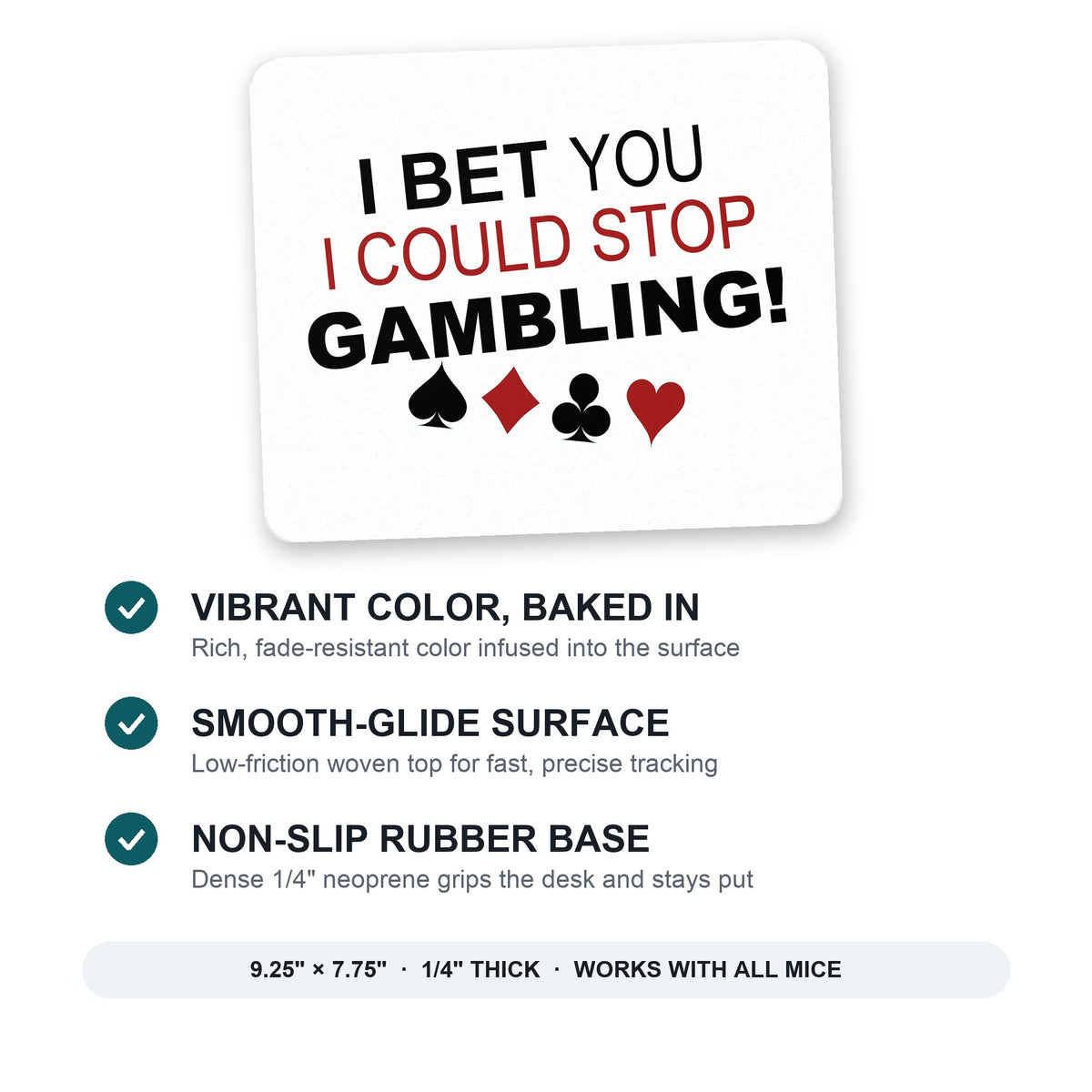 I Bet You I Could Stop Gambling mouse pad: vibrant color, smooth-glide surface, non-slip rubber base, 9.25 x 7.75 inches