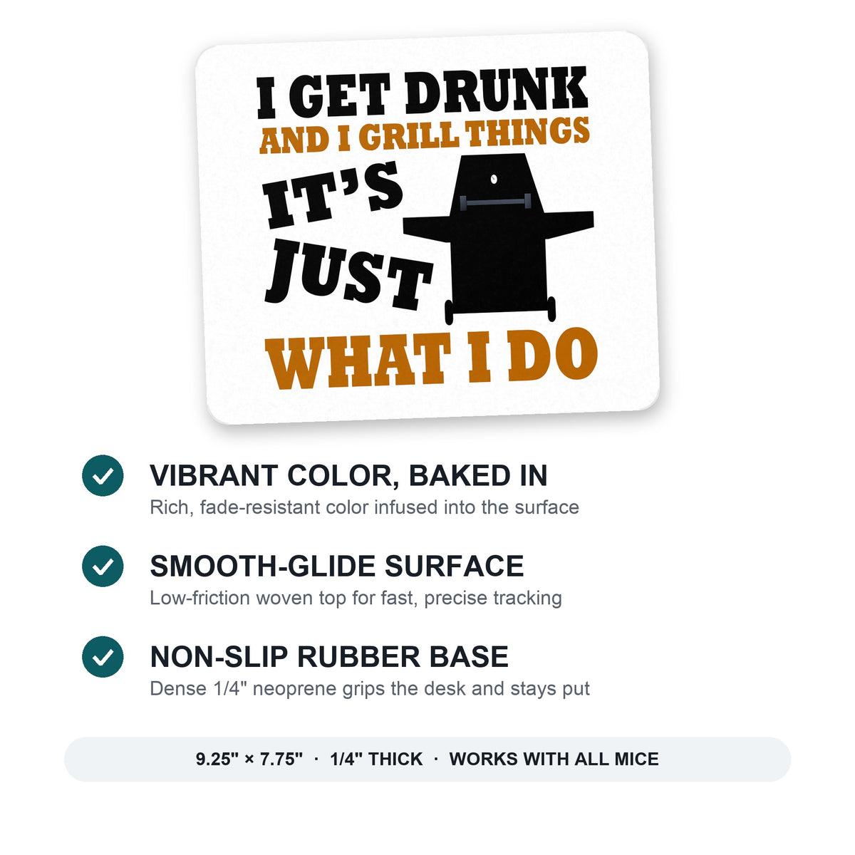 I Get Drunk & Grill Things mouse pad: vibrant color, smooth-glide surface, non-slip rubber base, 9.25 x 7.75 inches