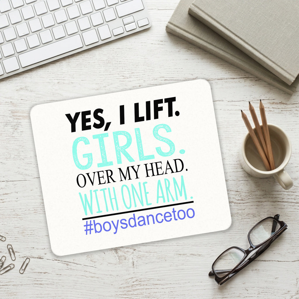 Yes, I Lift. Girls. Over My Head. Boys Dance Too mouse pad on a desk with a keyboard