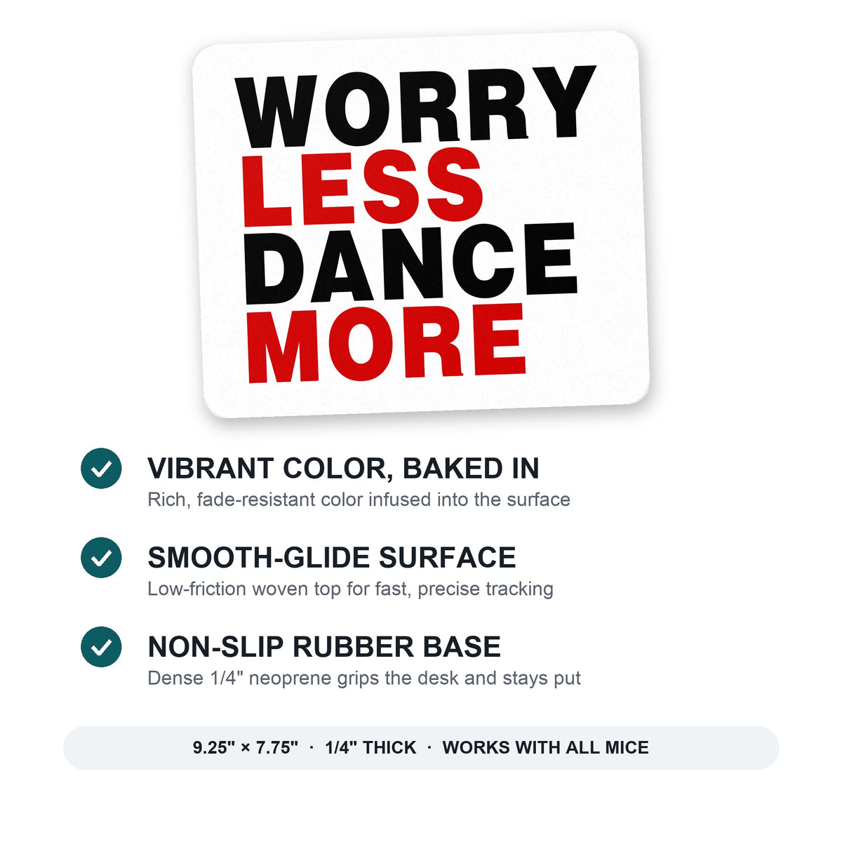 Worry Less, Dance More mouse pad: vibrant color, smooth-glide surface, non-slip rubber base, 9.25 x 7.75 inches