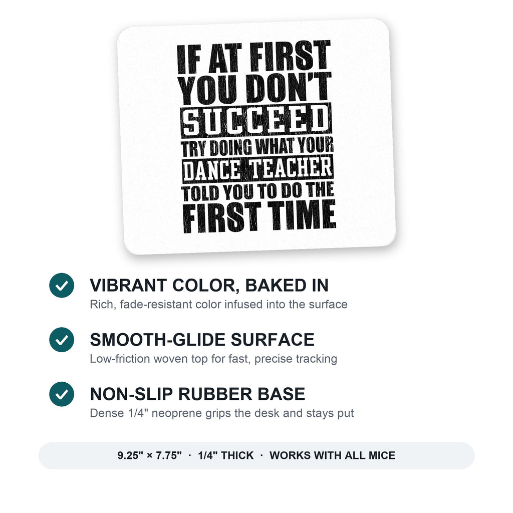 Try Doing What Your Dance Teacher Told You mouse pad: vibrant color, smooth-glide surface, non-slip rubber base, 9.25 x 7.75 inches