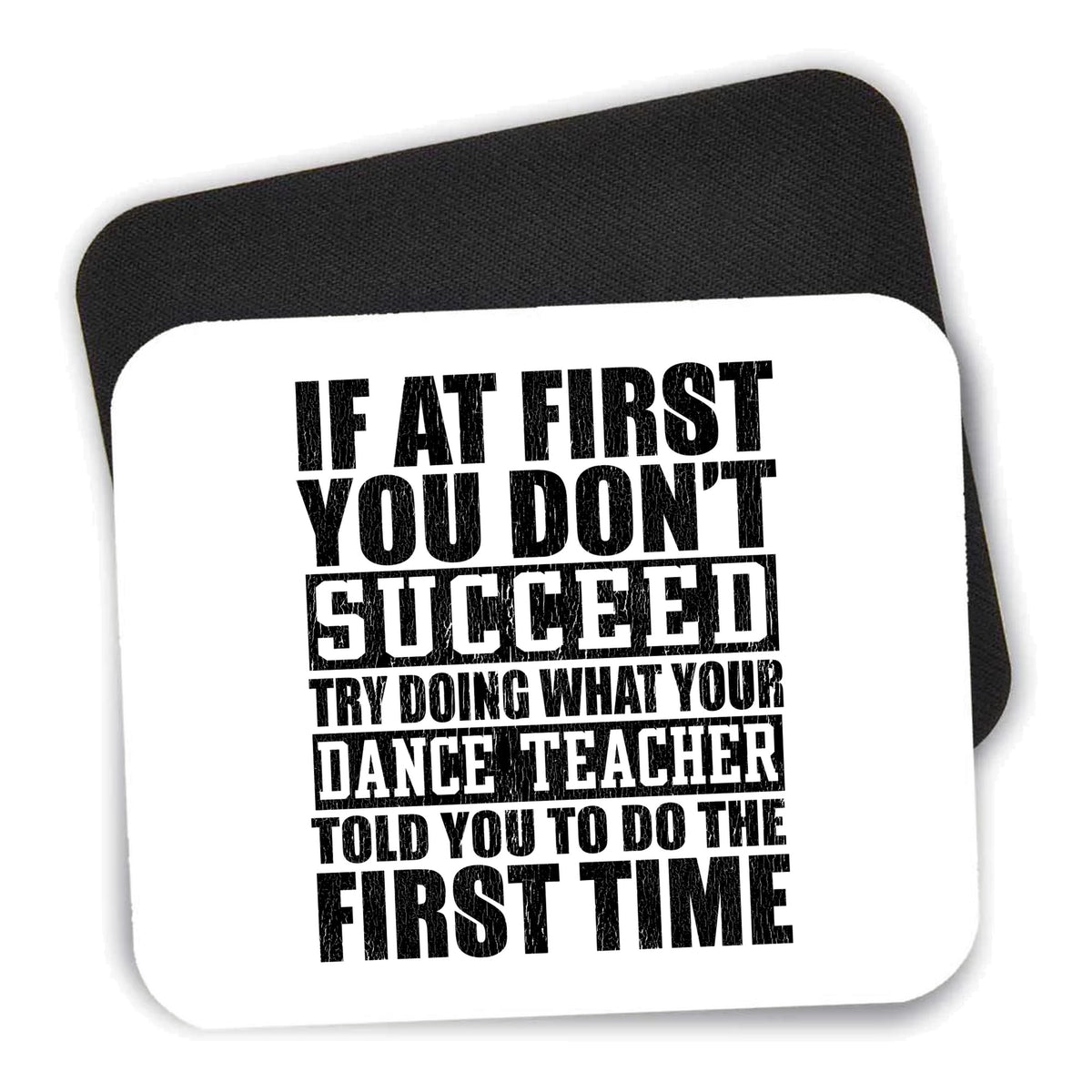 Try Doing What Your Dance Teacher Told You mouse pad shown with its black non-slip rubber underside