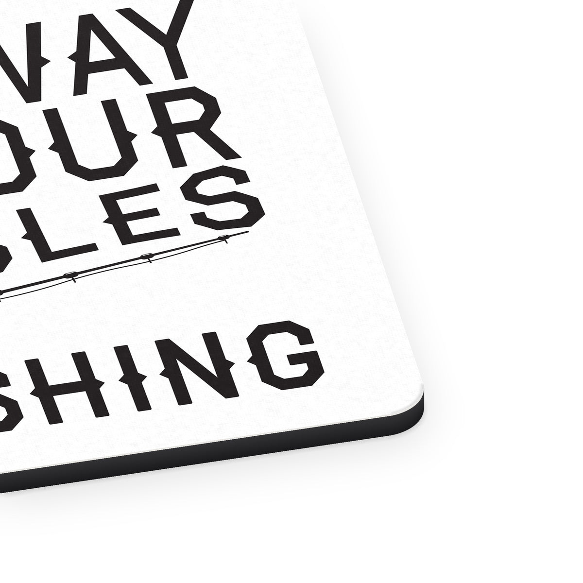 Cast Away All Your Troubles Go Fishing mouse pad, close-up of the fabric surface and rubber edge