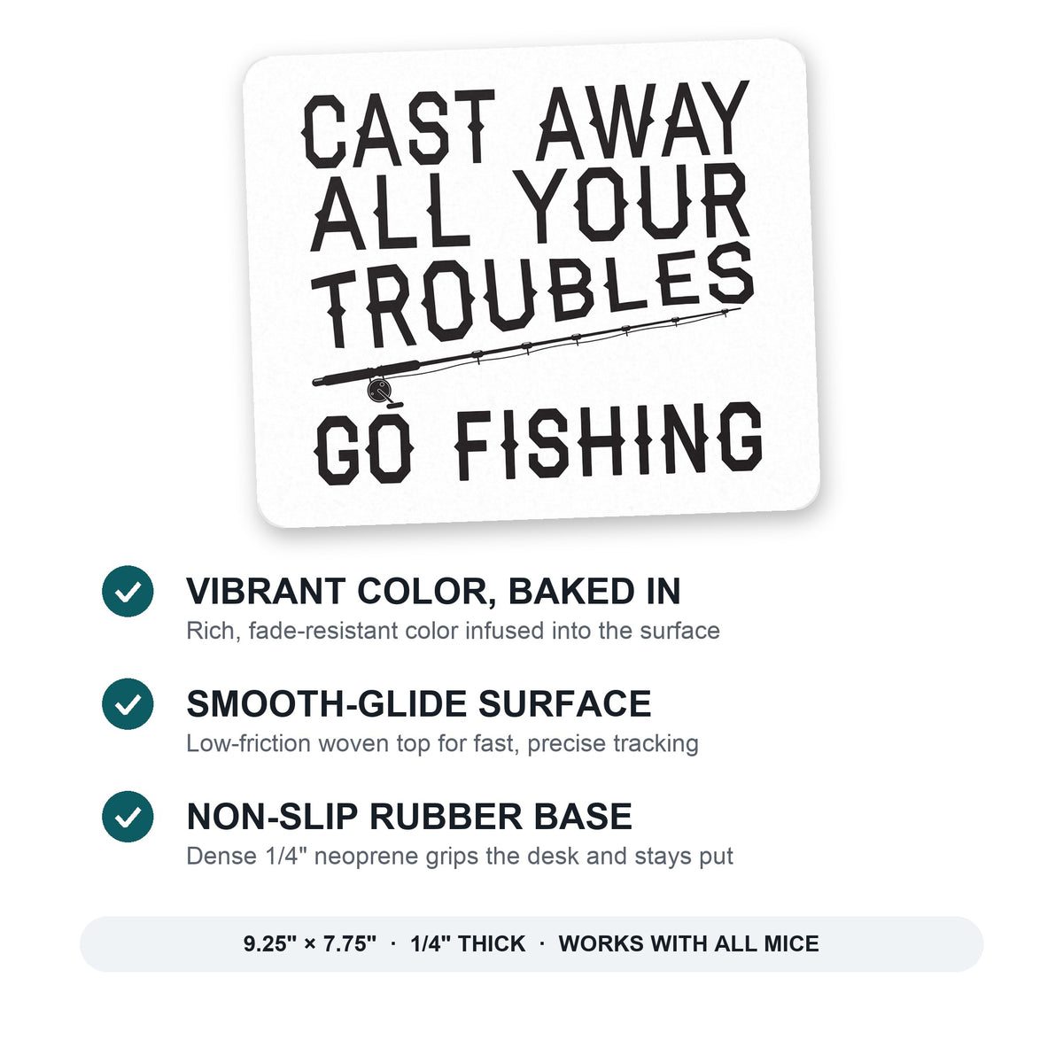 Cast Away All Your Troubles Go Fishing mouse pad: vibrant color, smooth-glide surface, non-slip rubber base, 9.25 x 7.75 inches