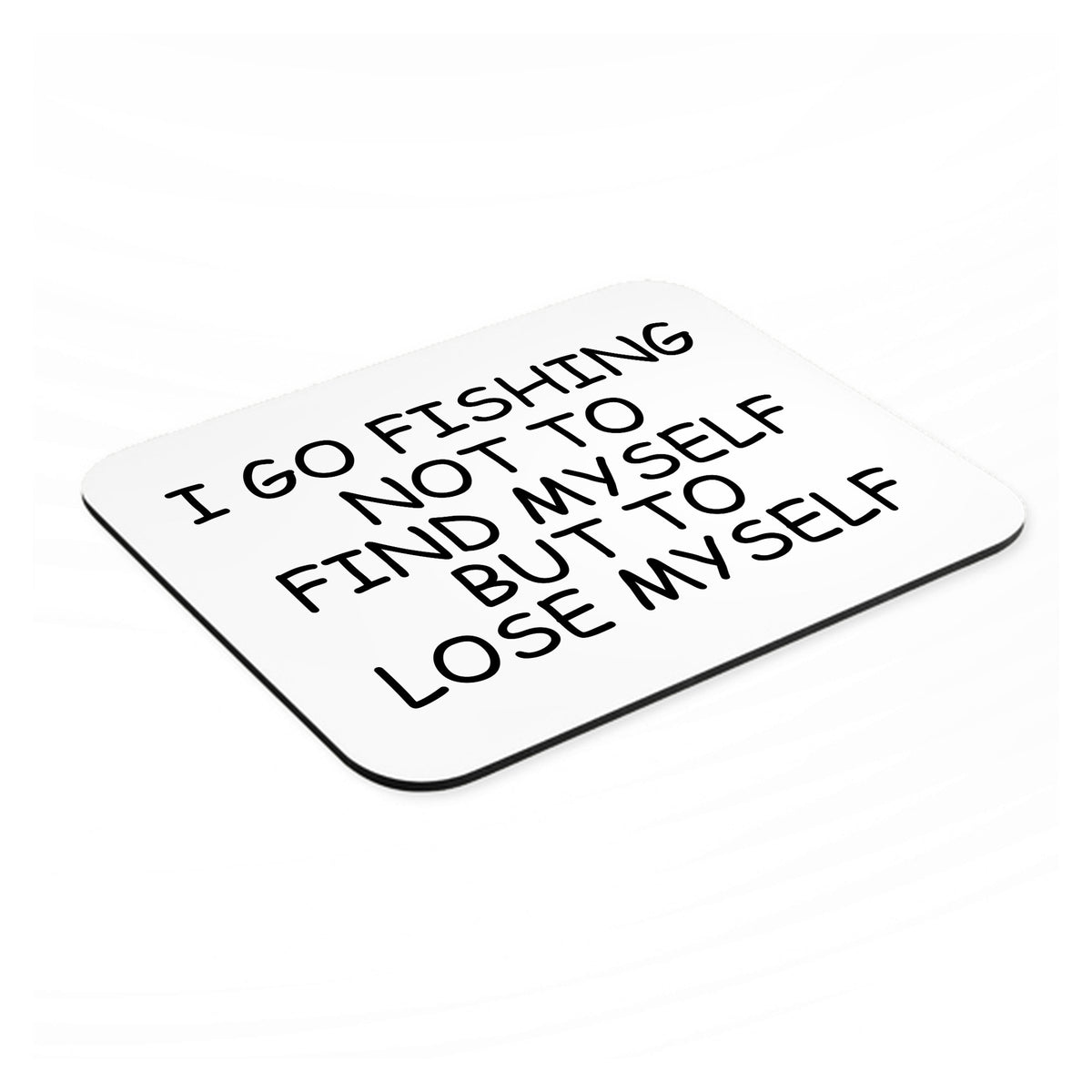 Go Fishing Not to Find Myself to Lose Myself mouse pad, angled view showing the 1/4 inch thick base