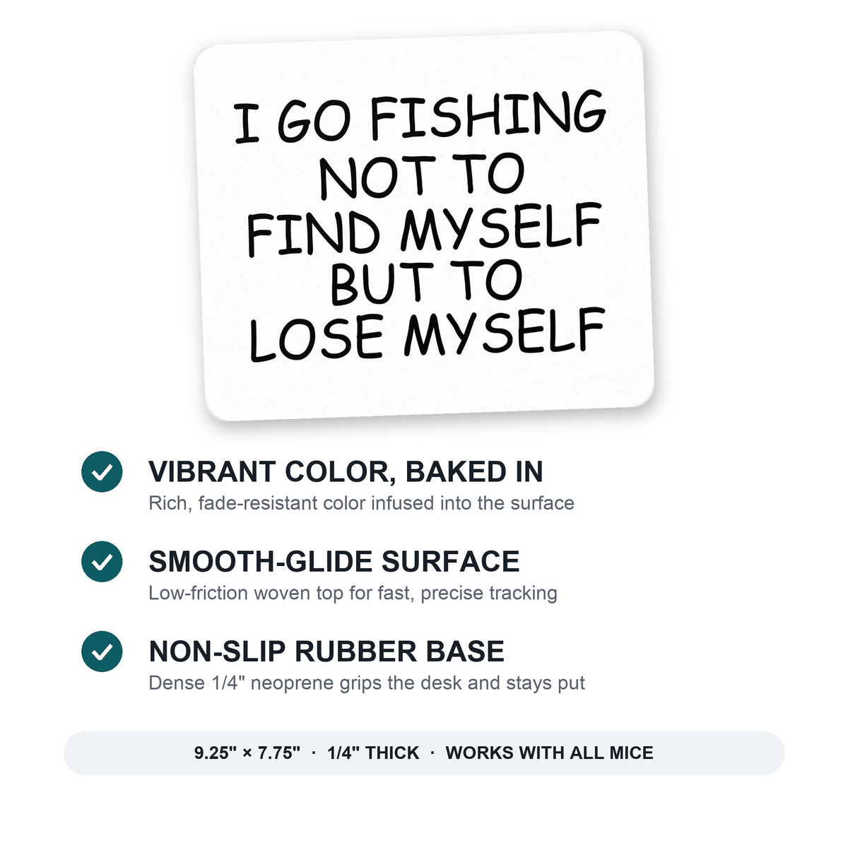 Go Fishing Not to Find Myself to Lose Myself mouse pad: vibrant color, smooth-glide surface, non-slip rubber base, 9.25 x 7.75 inches