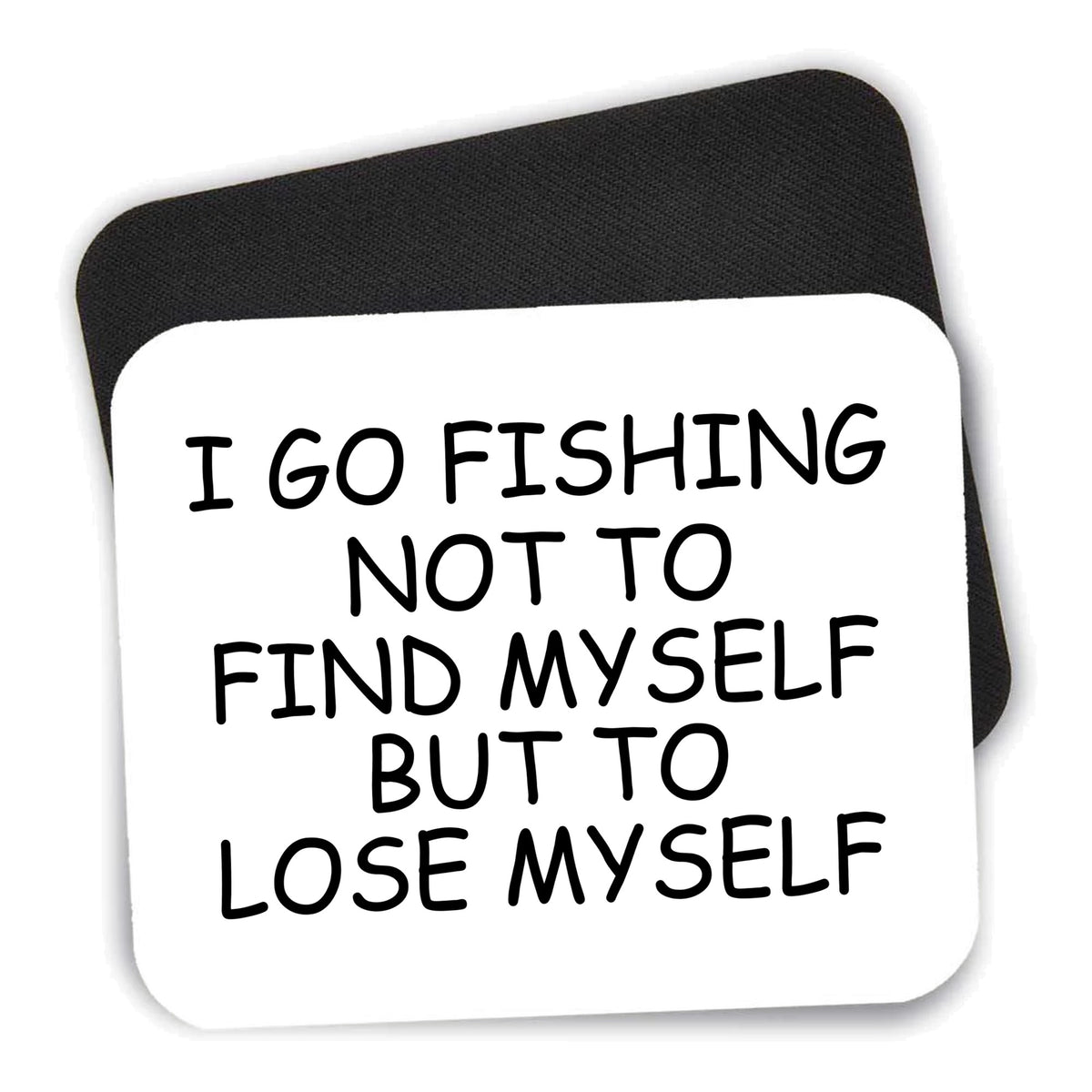 Go Fishing Not to Find Myself to Lose Myself mouse pad shown with its black non-slip rubber underside
