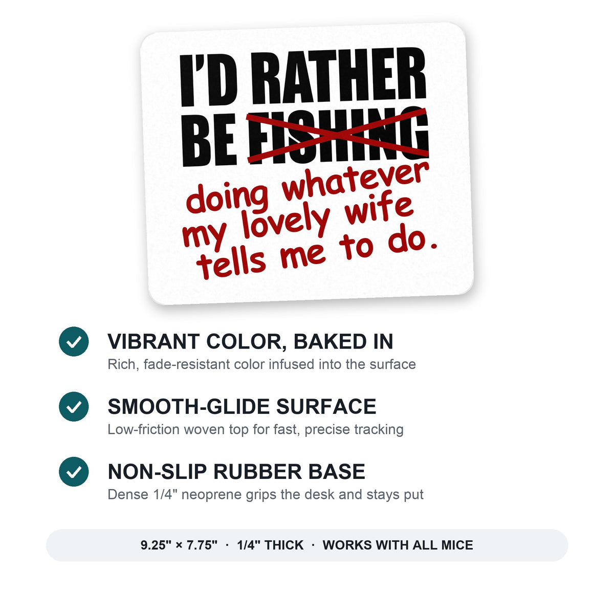 I'd Rather Be Fishing Whatever My Wife Tells Me mouse pad: vibrant color, smooth-glide surface, non-slip rubber base, 9.25 x 7.75 inches