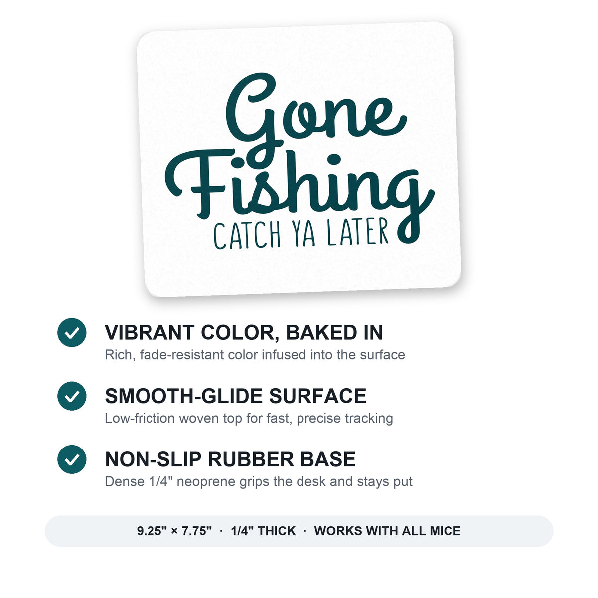 Gone Fishing Catch Ya Later mouse pad: vibrant color, smooth-glide surface, non-slip rubber base, 9.25 x 7.75 inches