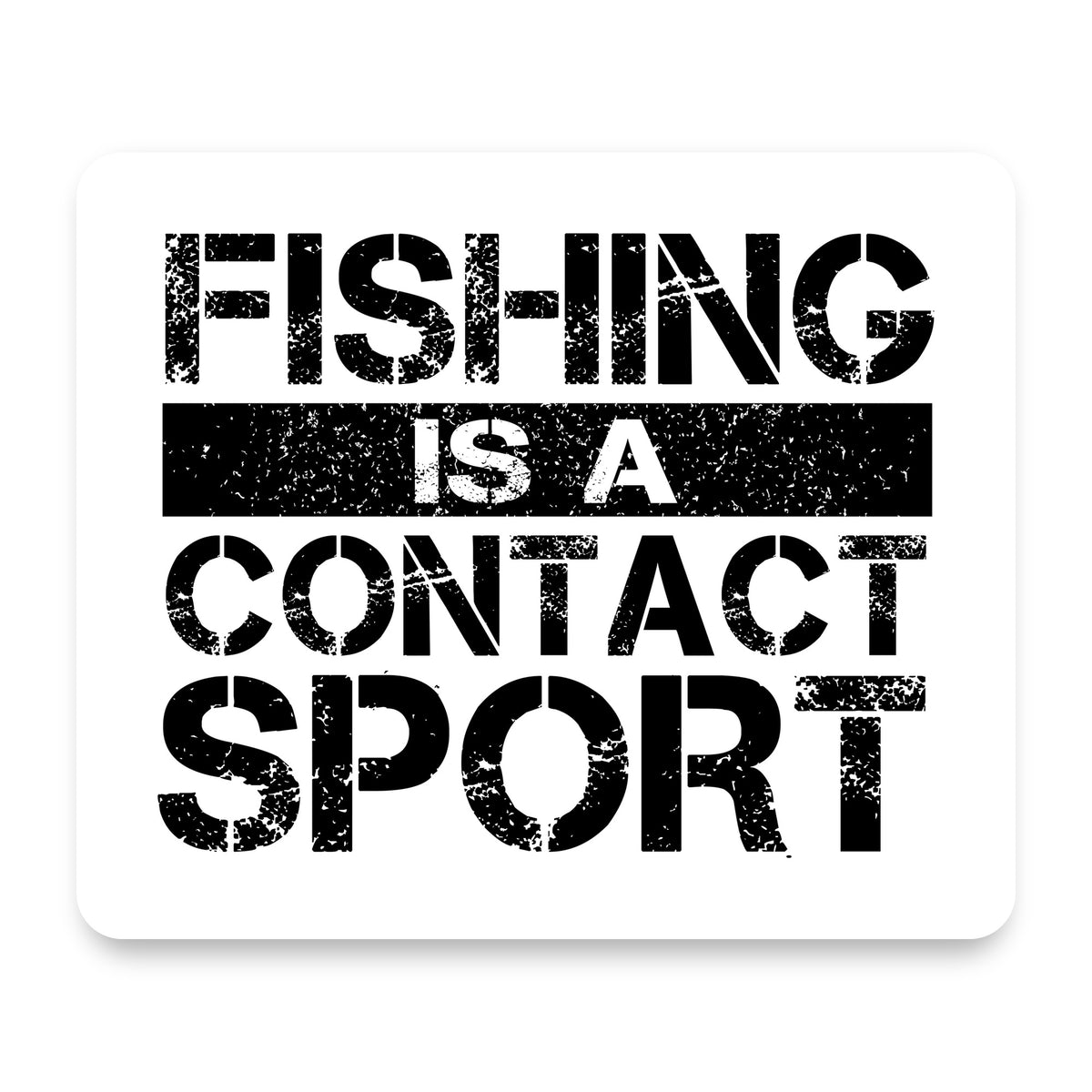 Fishing is a Contact Sport mouse pad, front view