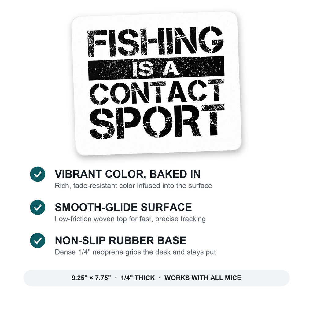 Fishing is a Contact Sport mouse pad: vibrant color, smooth-glide surface, non-slip rubber base, 9.25 x 7.75 inches