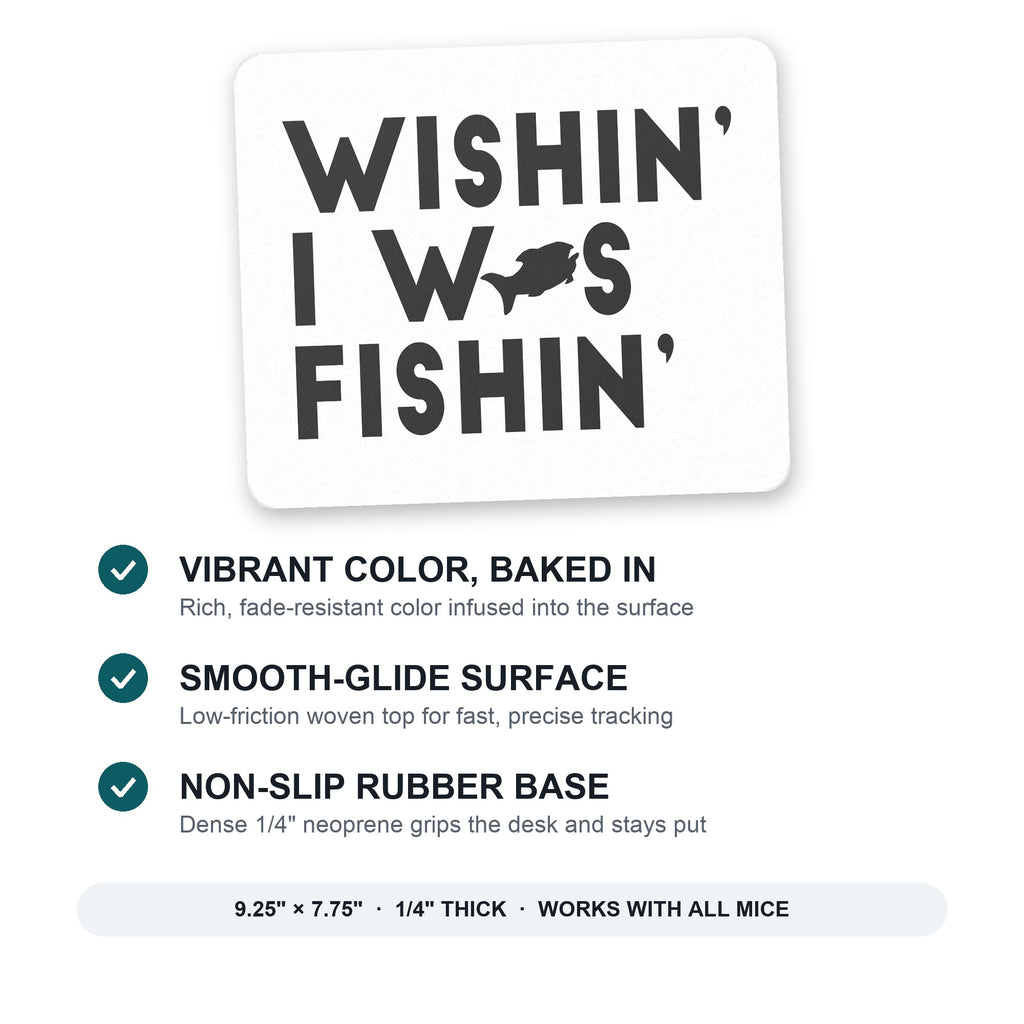 Wishin' I was Fishin' mouse pad: vibrant color, smooth-glide surface, non-slip rubber base, 9.25 x 7.75 inches