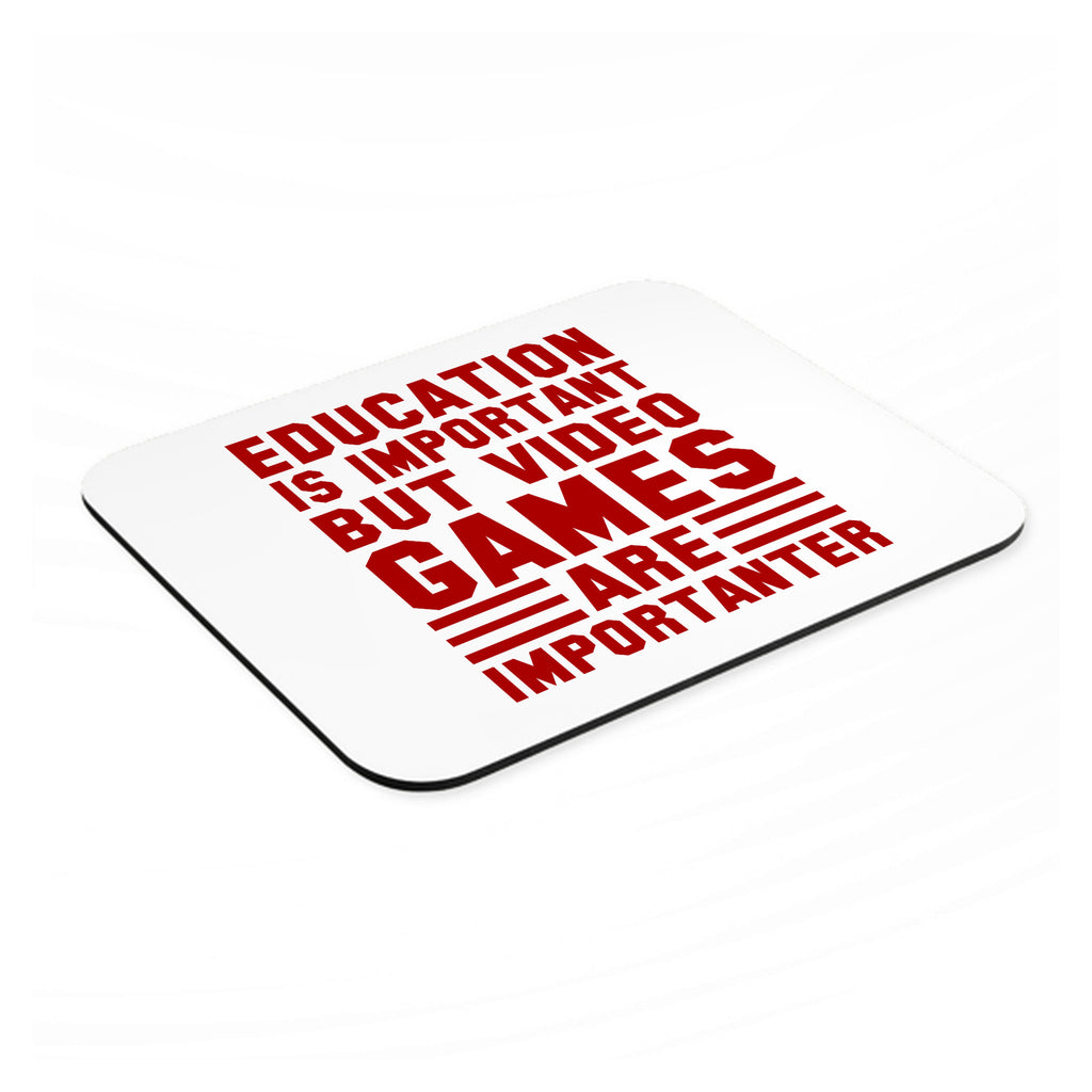 Education is Important Video Games Importanter mouse pad, angled view showing the 1/4 inch thick base